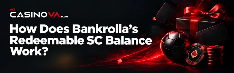 Find out how How Bankrolla's Redeemable SC Balance Works on mrcasinova.com