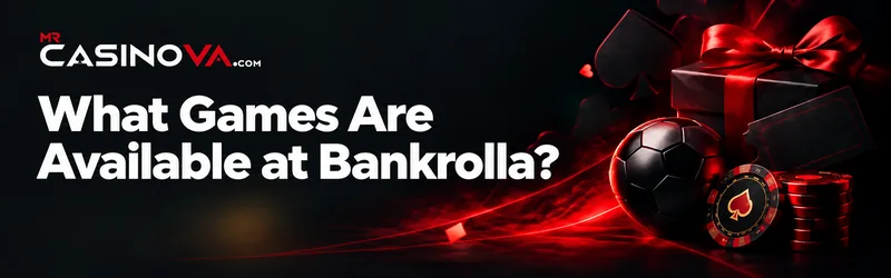 LEarn What Games Are Available at Bankrolla on mrcasinova.com