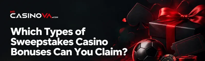 Find out Which Types of Sweepstakes Casino Bonuses Can You Claim at sweepstakes casinos