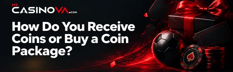 Learn How You Receive Coins or Buy a Coin Package at sweepstakes casinos on mrcasinova.com
