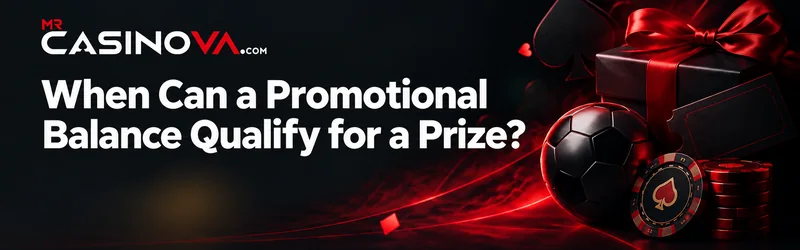 Learn When a Promotional Balance can Qualify for a Prize on mrcasinova.com