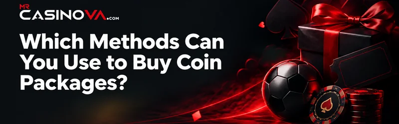 Learn about Which Methods Can You Use to Buy Coin Packages on mrcasinova.com