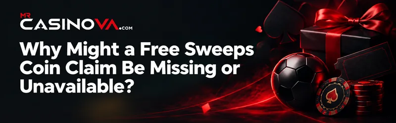 Find out why a Free Sweeps Coin Claim Might Be Missing or Unavailable